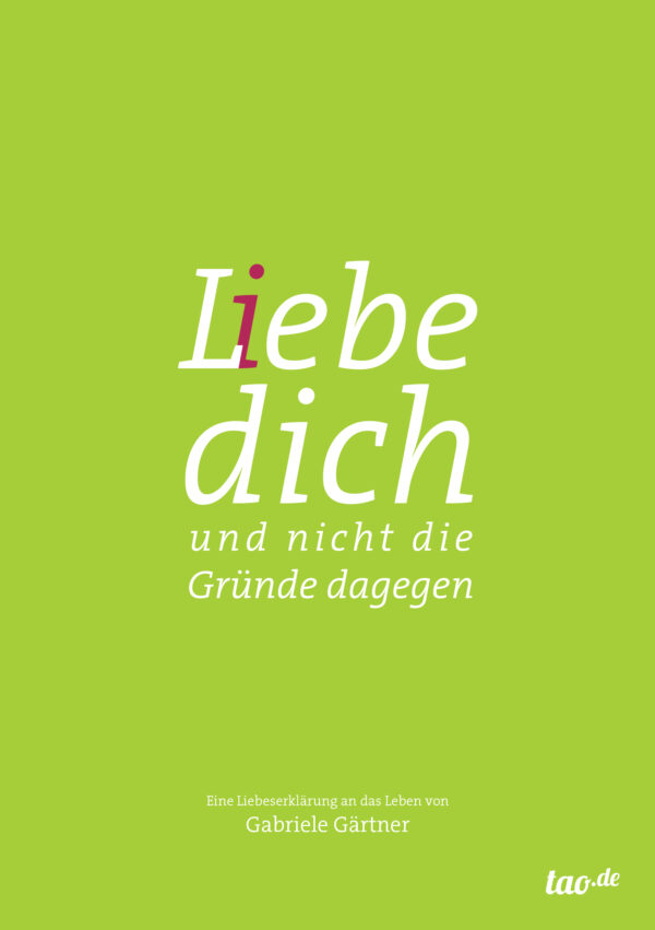 Gabriele Gärtner - Liebe dich und nicht die Gründe dagegen